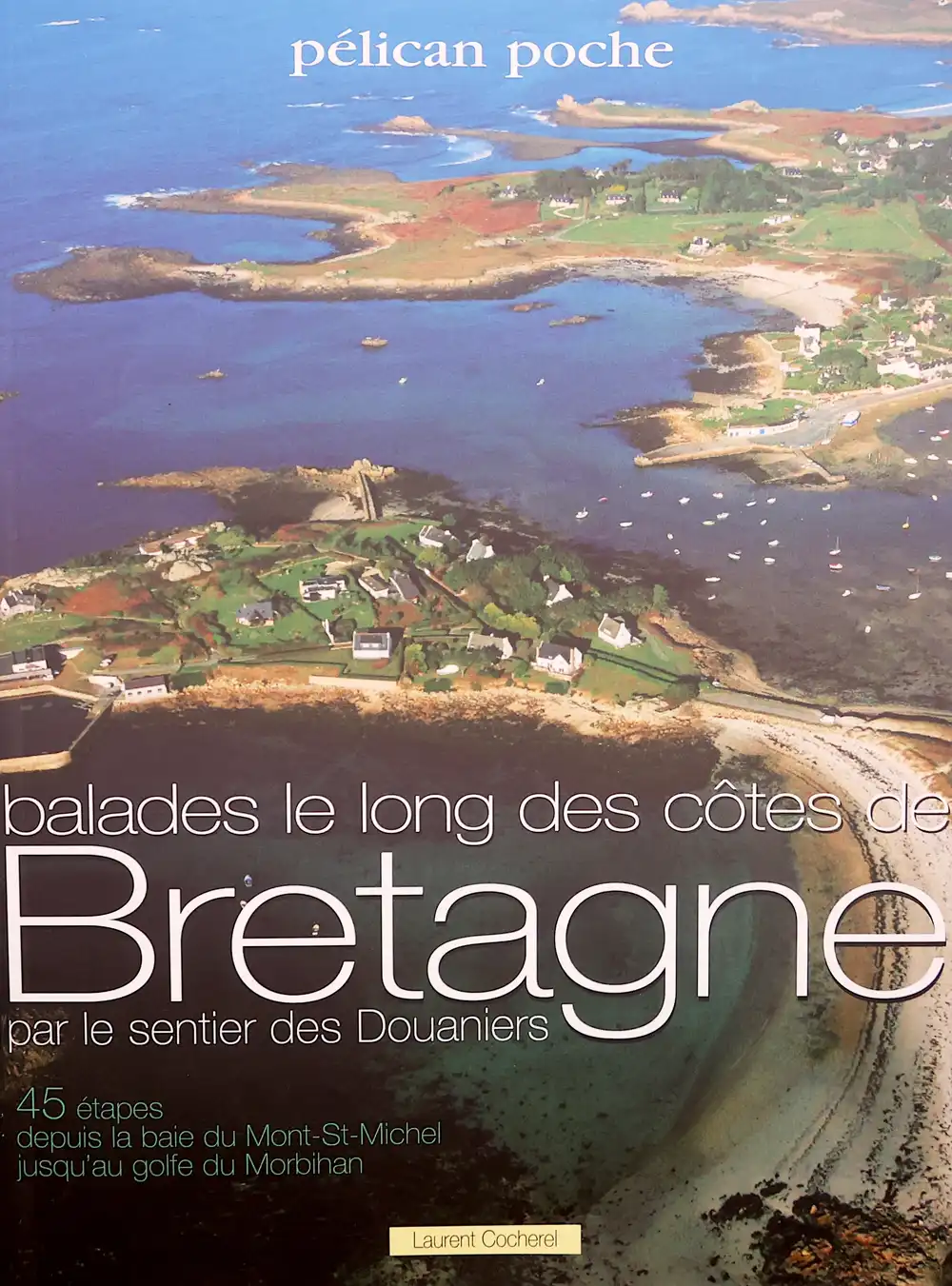 Livre Laurent Cocherel Balades le long des cotes de Bretagne par le sentier des douaniers